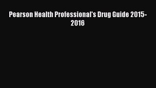 PDF Pearson Health Professional's Drug Guide 2015-2016 Free Books
