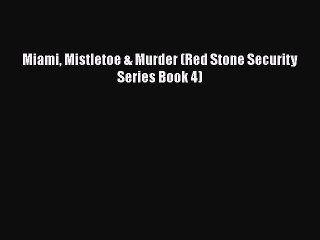 Download Miami Mistletoe & Murder (Red Stone Security Series Book 4)  EBook