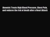 Read Atenolol: Treats High Blood Pressure Chest Pain and reduces the risk of death after a