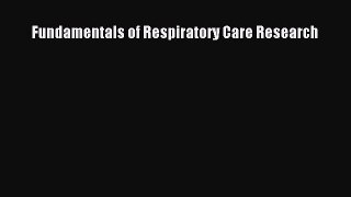 Download Fundamentals of Respiratory Care Research PDF Free