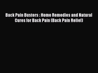 Download Back Pain Busters : Home Remedies and Natural Cures for Back Pain (Back Pain Relief)