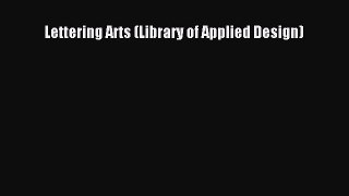 Download Lettering Arts (Library of Applied Design) [Read] Online