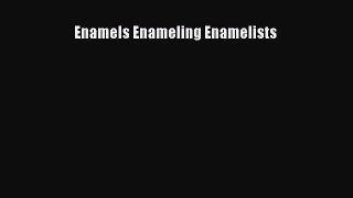 PDF Enamels Enameling Enamelists [PDF] Full Ebook