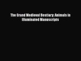 Download The Grand Medieval Bestiary: Animals in Illuminated Manuscripts [Read] Online