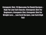 DOWNLOAD FREE E-books  Ketogenic Diet: 20 Awesome Fat Bomb Recipes - High Fat Low Carb Snacks: