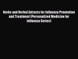Download Herbs and Herbal Extracts for Influenza Prevention and Treatment (Personalized Medicine