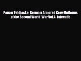 Read Panzer Feldjacke: German Armored Crew Uniforms of the Second World War Vol.4: Luftwaffe