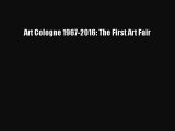 Read Art Cologne 1967-2016: The First Art Fair Ebook Free