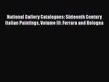 Read National Gallery Catalogues: Sixteenth Century Italian Paintings Volume III: Ferrara and