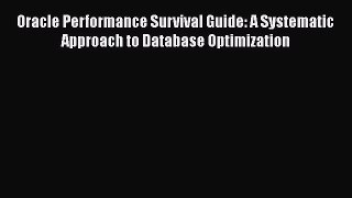 Download Book Oracle Performance Survival Guide: A Systematic Approach to Database Optimization