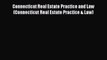 FREEPDF Connecticut Real Estate Practice and Law (Connecticut Real Estate Practice & Law) READ