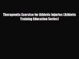 Read Therapeutic Exercise for Athletic Injuries (Athletic Training Education Series) Free Books