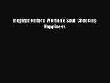 [Download] Inspiration for a Woman's Soul: Choosing Happiness PDF Online