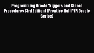 Read Book Programming Oracle Triggers and Stored Procedures (3rd Edition) (Prentice Hall PTR