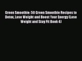 DOWNLOAD FREE E-books  Green Smoothie: 50 Green Smoothie Recipes to Detox Lose Weight and Boost