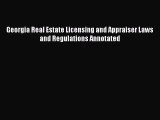 FREE DOWNLOAD Georgia Real Estate Licensing and Appraiser Laws and Regulations Annotated READ