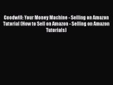 [PDF] Goodwill: Your Money Machine - Selling on Amazon Tutorial (How to Sell on Amazon - Selling