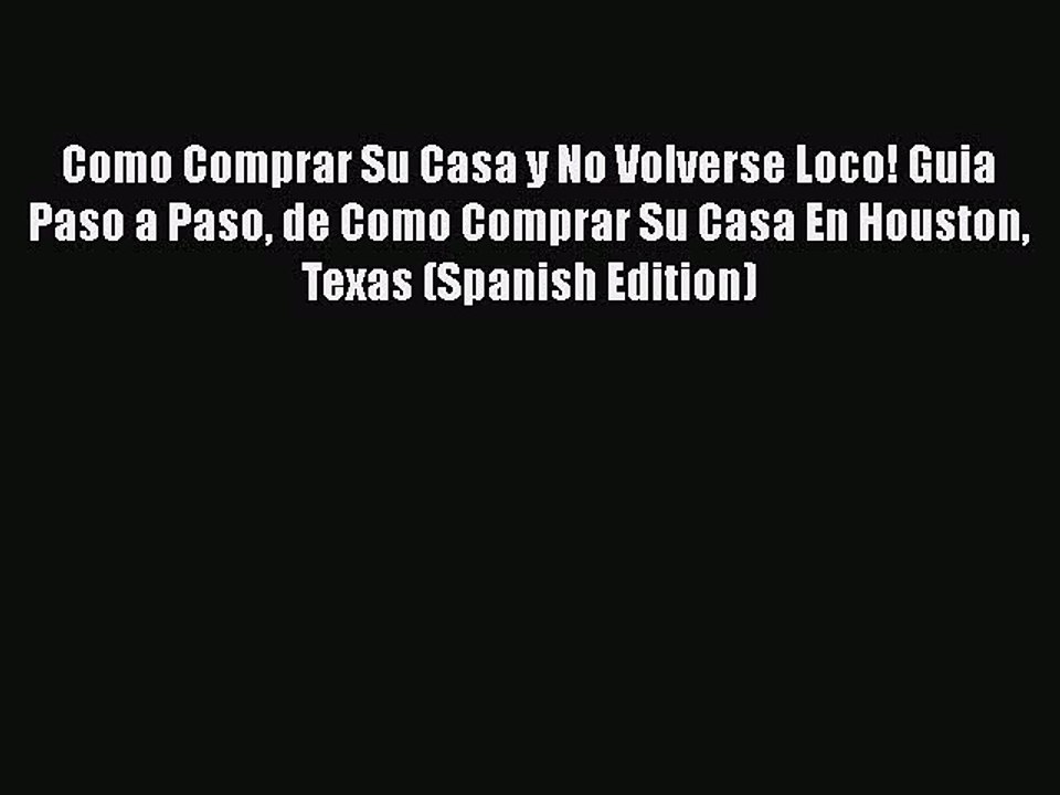 READbook Como Comprar Su Casa y No Volverse Loco! Guia Paso a Paso de Como Comprar Su Casa