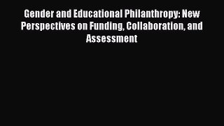 Download Book Gender and Educational Philanthropy: New Perspectives on Funding Collaboration