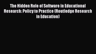 Read Book The Hidden Role of Software in Educational Research: Policy to Practice (Routledge
