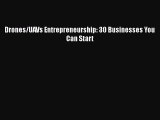 Read Book Drones/UAVs Entrepreneurship: 30 Businesses You Can Start PDF Free