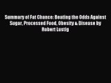 READ book  Summary of Fat Chance: Beating the Odds Against Sugar Processed Food Obesity &