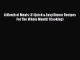 READ book  A Month of Meals: 31 Quick & Easy Dinner Recipes For The Whole Month! (Cooking)#