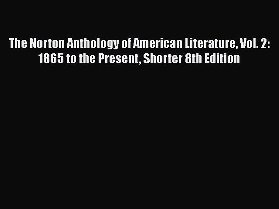 [PDF] The Norton Anthology of American Literature Vol. 2: 1865 to the Present Shorter 8th Edition