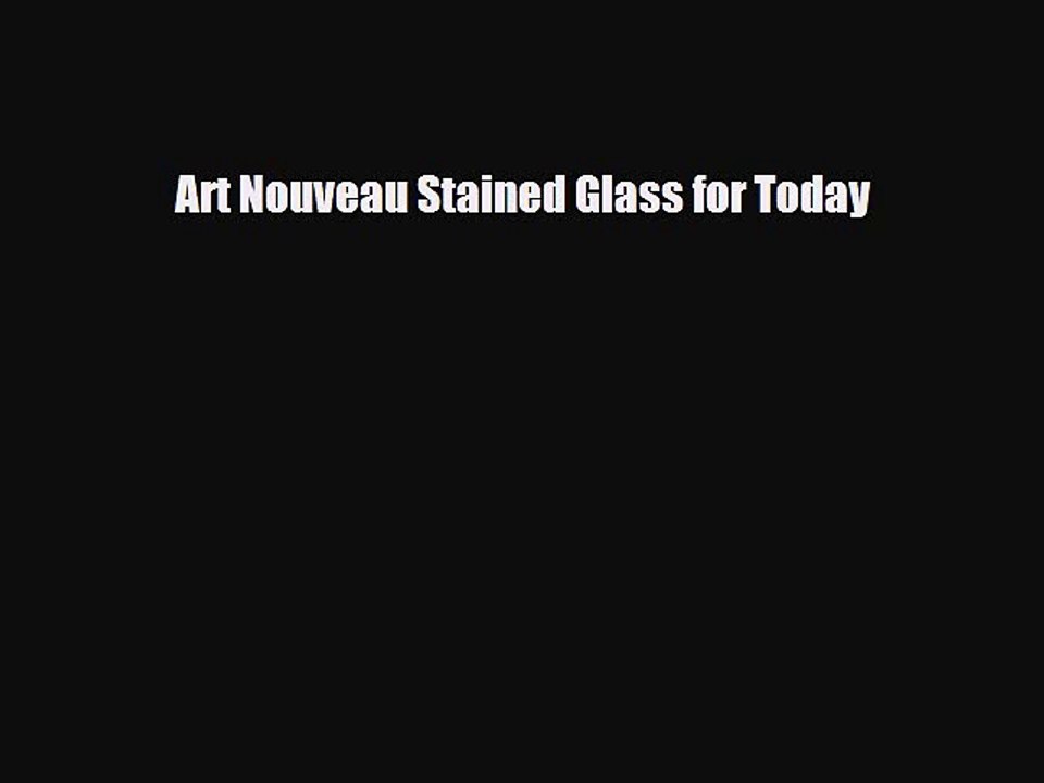 Read Art Nouveau Stained Glass for Today Free Books