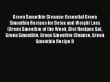 READ book  Green Smoothie Cleanse: Essential Green Smoothie Recipes for Detox and Weight Loss