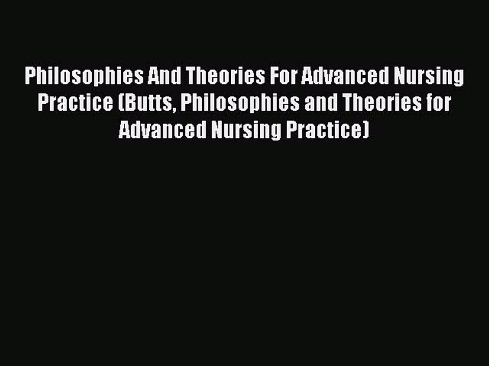 [PDF] Philosophies And Theories For Advanced Nursing Practice (Butts Philosophies and Theories