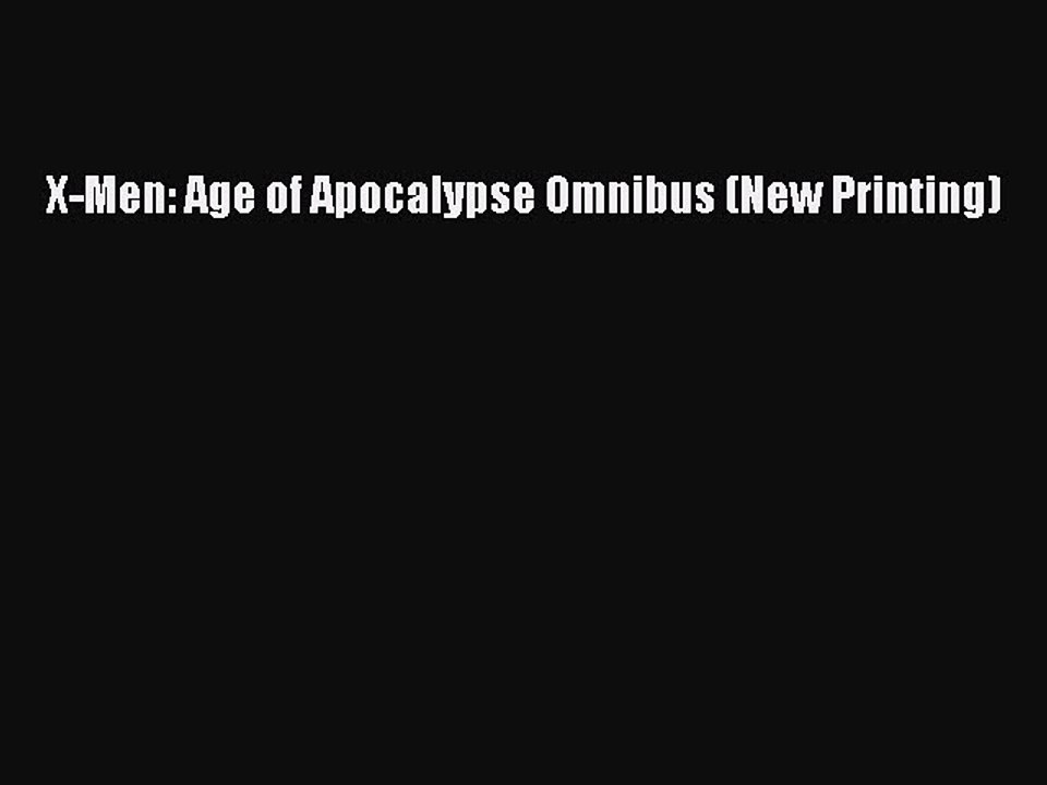 [Read] X-Men: Age of Apocalypse Omnibus (New Printing) PDF Online
