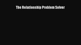 [PDF] The Relationship Problem Solver E-Book Download
