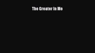 [Read] The Greater In Me PDF Free