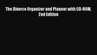 [Read] The Divorce Organizer and Planner with CD-ROM 2nd Edition E-Book Free
