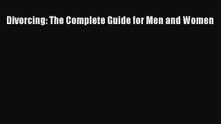 [PDF] Divorcing: The Complete Guide for Men and Women E-Book Download