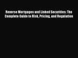 FREE DOWNLOAD Reverse Mortgages and Linked Securities: The Complete Guide to Risk Pricing