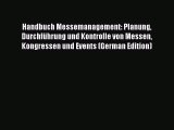 Read Handbuch Messemanagement: Planung DurchfÃ¼hrung und Kontrolle von Messen Kongressen und