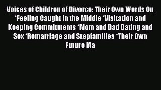 [Read] Voices of Children of Divorce: Their Own Words On *Feeling Caught in the Middle *Visitation