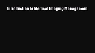 Download Introduction to Medical Imaging Management Ebook Free