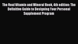 Free Full [PDF] Downlaod  The Real Vitamin and Mineral Book 4th edition: The Definitive Guide