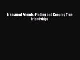 [Read] Treasured Friends: Finding and Keeping True Friendships E-Book Free