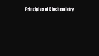 Read Principles of Biochemistry Ebook Free
