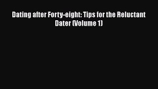 [Download] Dating after Forty-eight: Tips for the Reluctant Dater (Volume 1) PDF Free