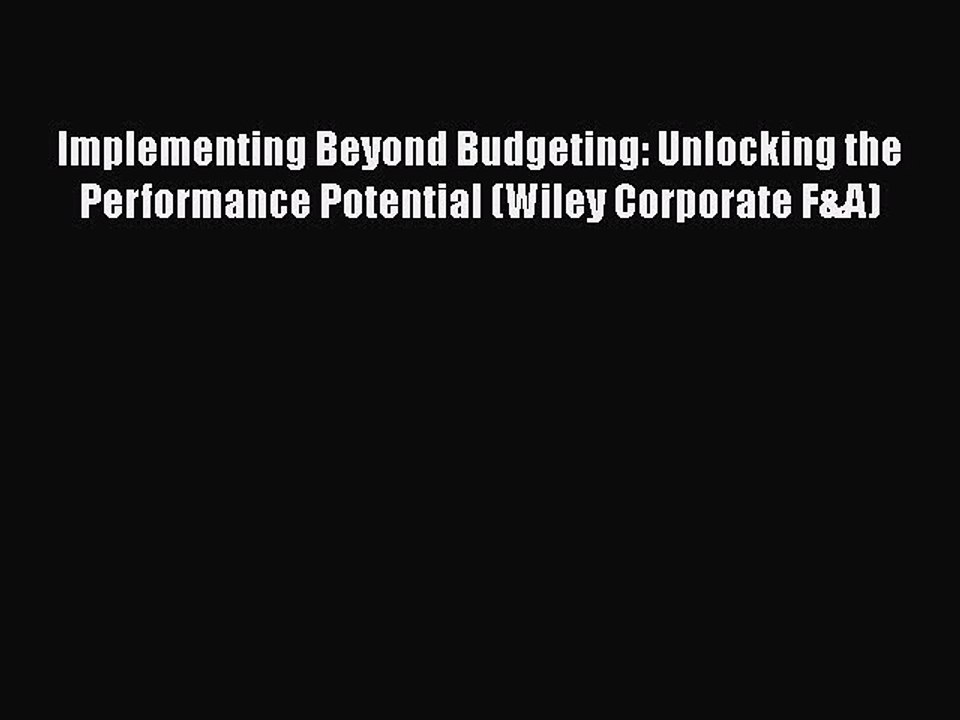Read Implementing Beyond Budgeting: Unlocking the Performance Potential (Wiley Corporate F&A)