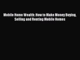 READbook Mobile Home Wealth: How to Make Money Buying Selling and Renting Mobile Homes READ