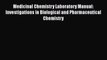 Read Medicinal Chemistry Laboratory Manual: Investigations in Biological and Pharmaceutical