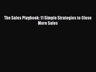 Free[PDF]Downlaod The Sales Playbook: 11 Simple Strategies to Close More Sales DOWNLOAD ONLINE