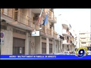 Andria  | Maltrattamenti in famiglia, arrestato 35enne