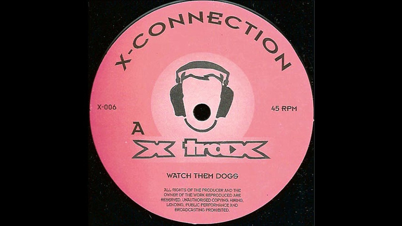X- Connection - Watch Them Dogs (A)